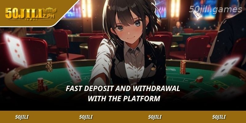 Quick and convenient deposit and withdrawal process