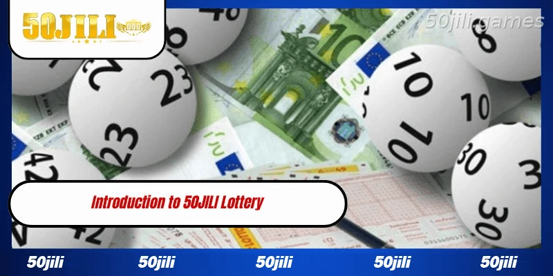 Introduction to 50JILI Lottery