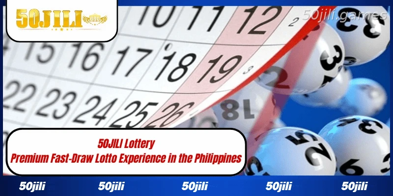 50JILI Lottery Premium Fast-Draw Lotto Experience in the Philippines
