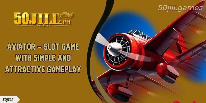 AVIATOR – Slot Game With Simple And Attractive Gameplay