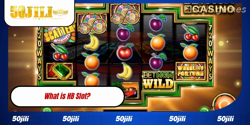 Introduction to HB Slot games at 50JILI