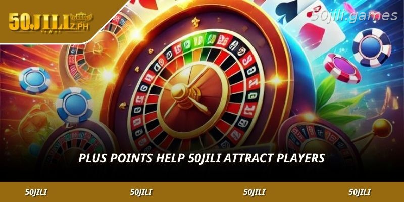Main advantages that attract players to 50JILI