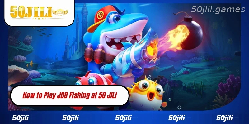 How to play JDB Fishing at 50JILI