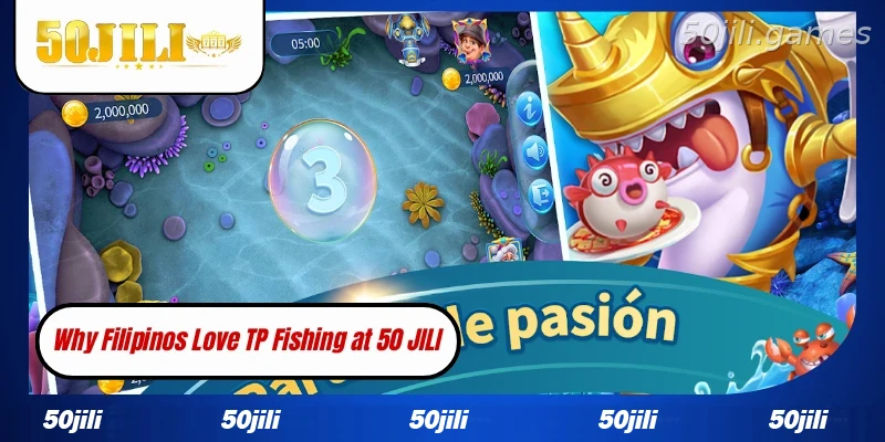 Why Filipino players enjoy TP Fishing at 50JILI
