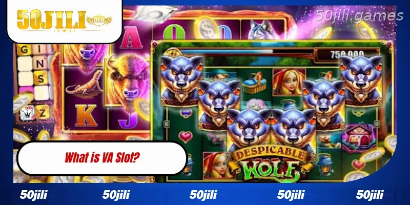 Introduction to VA Slot games at 50JILI
