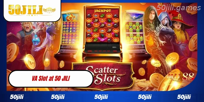 VA Slot at 50JILI Unique Slot Games with High Rewards