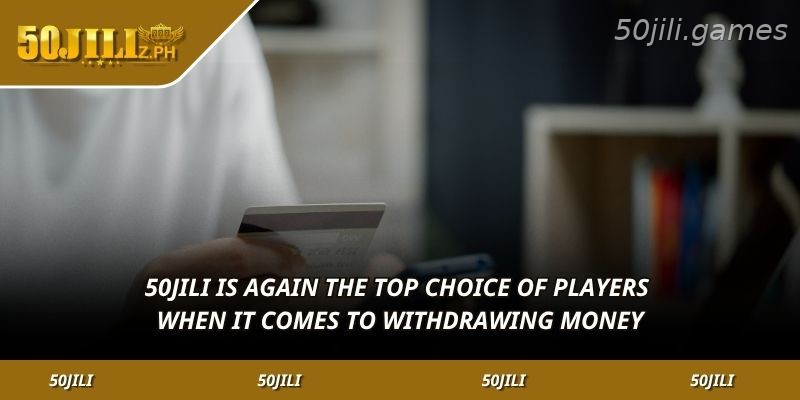 Why many players prefer withdrawing from 50JILI